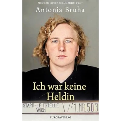 Abbildung von Ich war keine Heldin: Mit einem Vorwort von Dr. Brigitte Bailer