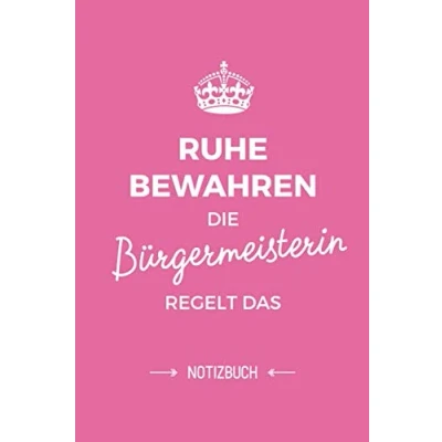 Abbildung von Ruhe bewahren die Bürgermeisterin regelt das: Notizbuch als Geschenk für eine A5 / liniert Geschenke zum Geburtstag oder Weihnachten