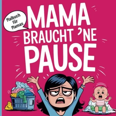 Abbildung von Mama braucht &#039;ne Pause: Fluchen, Lachen und Ausmalen dein kreatives Ventil für den Alltag