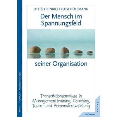 Abbildung von Der Mensch im Spannungsfeld seiner Organisation: Transaktionsanalyse in Managementtraining, Coaching, Team und Personalentwicklung