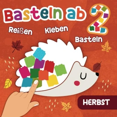 Abbildung von Basteln ab 2 Herbst: Reißen, Kleben, Jahren mit niedlichen Herbstmotiven für Kinder, Das erste Bastelbuch bunten Bastelvorlagen Mädchen und Jungen
