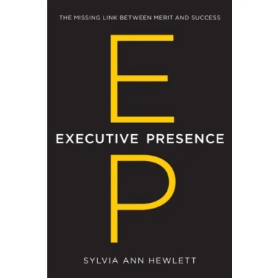 Abbildung von Executive Presence: The Missing Link Between Merit and Success