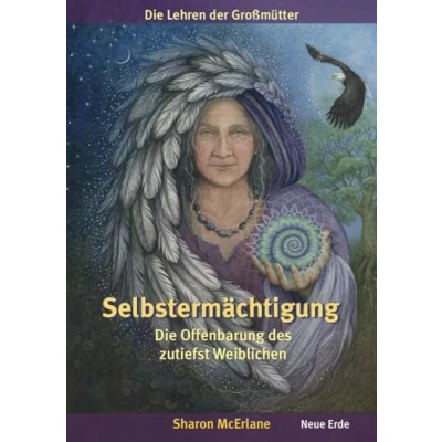 Abbildung von Selbstermächtigung: Die Offenbarung des zutiefst Weiblichen Lehren der Großmütter