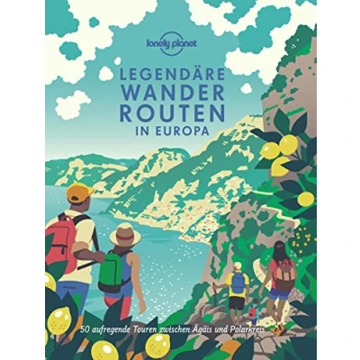 Abbildung von LONELY PLANET Bildband Legendäre Wanderrouten in Europa: 50 aufregende Touren zwischen Ägäis und Polarkreis