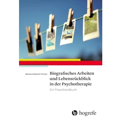 Abbildung von Biografisches Arbeiten und Lebensrückblick in der Psychotherapie: Ein Praxishandbuch