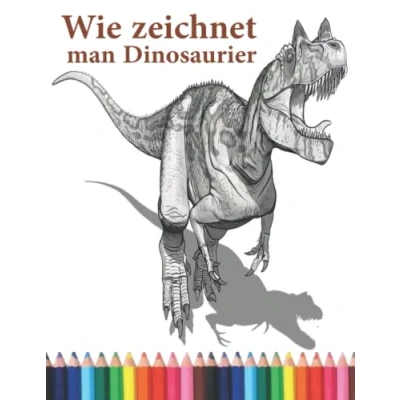 Abbildung von Wie zeichnet man Dinosaurier: Die Schritt für Anleitung zum Zeichnen von Dinosauriern Erwachsene und Kinder, Jungen Mädchen jeden Alters.