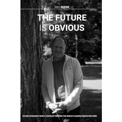 Abbildung von the Future is Obvious: scenarios from a traveler through world&#039;s leading innovation hubs