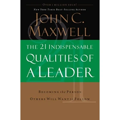 Abbildung von the 21 Indispensable Qualities of a Leader: Becoming Person Others Will Want to Follow ITPE
