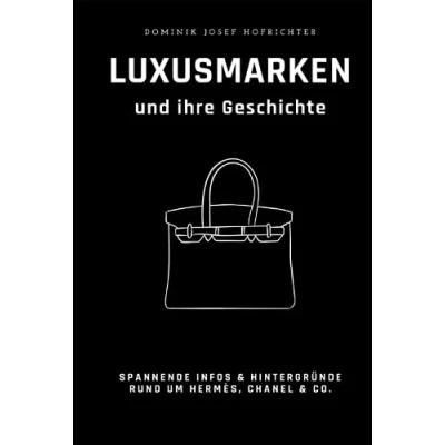 Abbildung von Luxusmarken und ihre Geschichte: Spannende Hintergründe zu Hermès, Chanel &amp; Co.