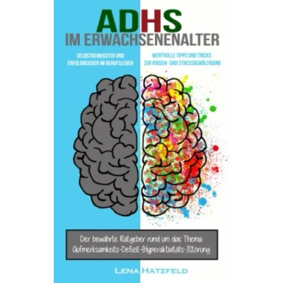 Abbildung von ADHS im Erwachsenenalter: Selbstbewusster und erfolgreicher Berufsleben. Wertvolle Tipps Tricks zur Krisen Stressbewältigung. Der bewährte Ratgeber rund um das Thema ADHS.
