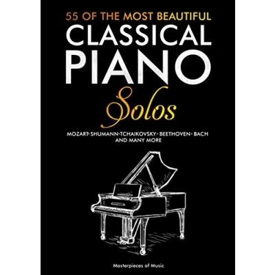 Abbildung von 55 Of The Most Beautiful Classical Piano Solos: Klassische Klaviernoten Bach, Beethoven, Chopin, Mozart, Schubert, Tchaikovsky und weitere (Englische Version) Notenbuch Klavier