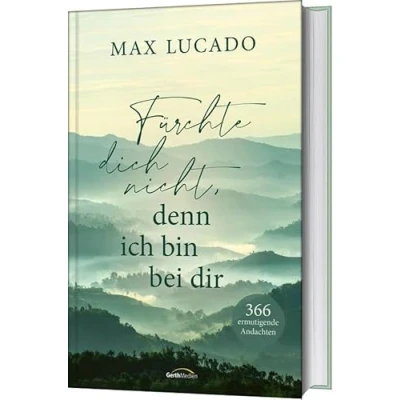 Abbildung von Fürchte dich nicht, denn ich bin bei dir: 366 ermutigende Andachten