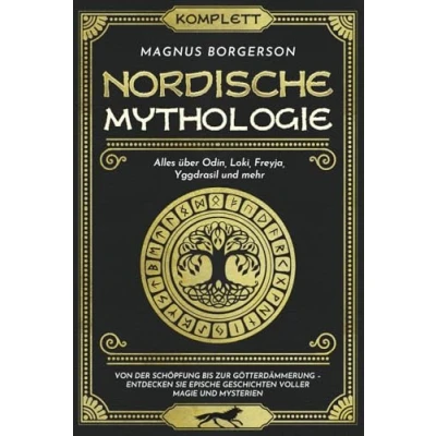 Abbildung von Nordische Mythologie [Komplett]: Alles über Odin, Loki, Freyja, Yggdrasil und mehr. Von der Schöpfung bis zur Götterdämmerung Entdecken Sie epische Geschichten voller Magie Mysterien