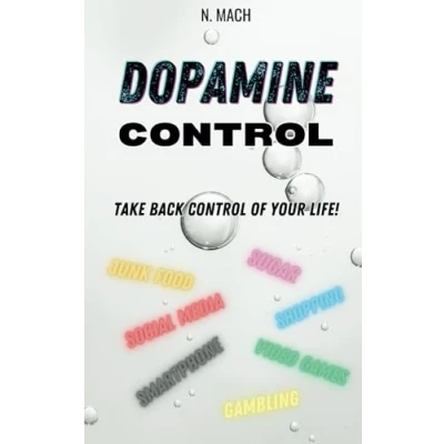 Abbildung von dopamine Control: Take back control of your life! Understand how works to regain well being, free yourself from addictions and overcome procrastination (Self help)