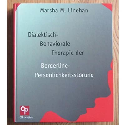 Abbildung von Dialektisch Behaviorale Therapie (DBT) der Borderline Persönlichkeitsstörung: DBT Therapiebuch (CIP Medien)