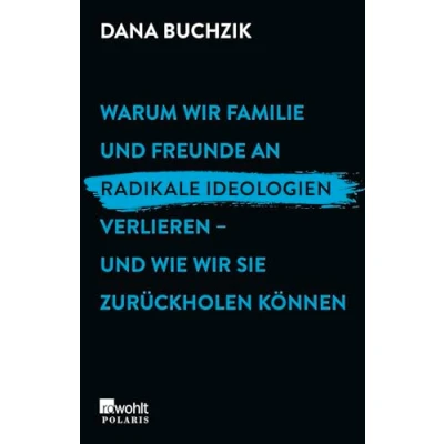 Abbildung von Warum wir Familie und Freunde an radikale Ideologien verlieren wie sie zurückholen können