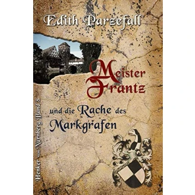 Abbildung von Meister Frantz und die Rache des Markgrafen (Henker von Nürnberg, Band 8)