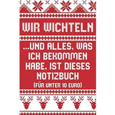Abbildung von Wir wichteln ...und alles was ich bekommen habe, ist dieses Notizbuch (für unter 10 Euro): Journal als lustige Geschenkidee; Geschenk für Kollegin, Kollege, Freunde, Eltern