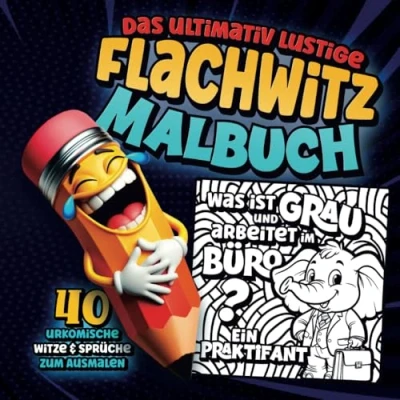 Abbildung von Das ultimativ lustige Flachwitz MALBUCH für Erwachsene: 40 Sprüche und flache Witze zum Ausmalen, Lachen oder Verschenken im Flachwitze Ausmal Buch Perfekt als Geschenk selber