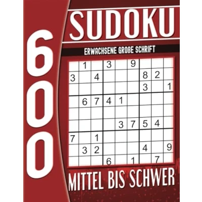 Abbildung von 600 Sudoku Erwachsene Mittel Bis Schwer Große Schrift: zeitvertreib für erwachsene, Rätsel mit Lösungen.