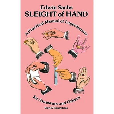 Abbildung von Sleight of Hand: A Practical Manual Legerdemain for Amateurs and Others (Dover Magic Books)