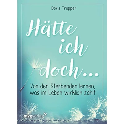 Abbildung von Hätte ich doch …: Von den Sterbenden lernen, was im Leben wirklich zählt