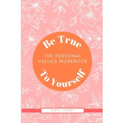 Abbildung von Be True to Yourself: The Personal Values Workbook