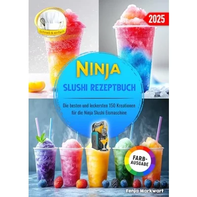 Abbildung von Ninja Slushi Rezeptbuch: die besten und leckersten 150 Kreationen für Eismaschine. Inklusive Tipps Tricks sowie Farbfotos