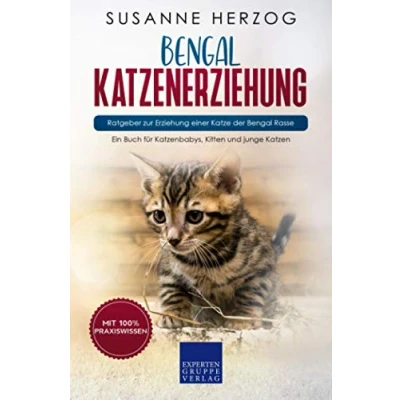 Abbildung von Bengal Katzenerziehung Ratgeber zur Erziehung einer Katze der Rasse: Ein Buch für Katzenbabys, Kitten und junge Katzen