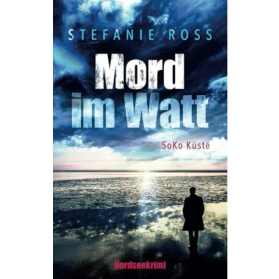 Abbildung von Mord im Watt: SoKo Küste (SoKo (Nordseekrimi, Küstenkrimi), Band 3)