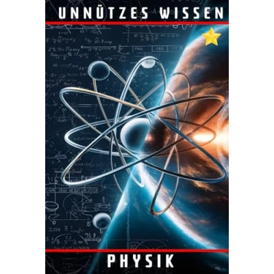 Abbildung von Unnützes Wissen Physik: 66 unterhaltsame und interessante Fakten aus der Welt Physik
