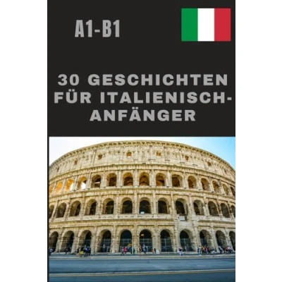 Abbildung von 30 Geschichten für Italienisch Anfänger: lernen durch Geschichten. Interessante auf A1 B1.