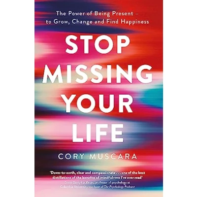 Abbildung von Stop Missing Your Life: The Power of Being Present to Grow, Change and Find Happiness