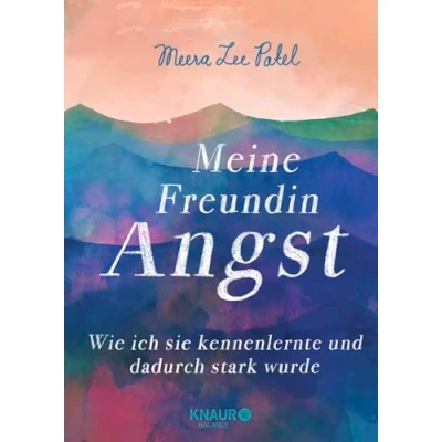 Abbildung von Meine Freundin Angst: Wie ich sie kennenlernte und dadurch stark wurde