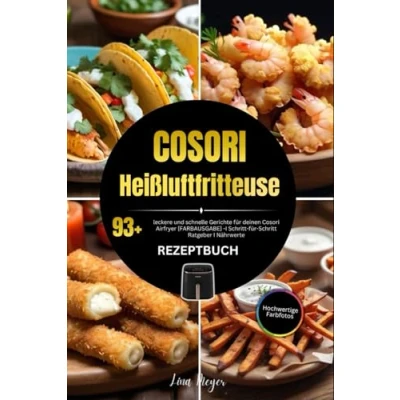 Abbildung von Cosori Heißluftfritteuse Rezeptbuch: 93+ leckere und schnelle Gerichte für deinen Airfryer [FARBAUSGABE] I Schritt Ratgeber Nährwerte