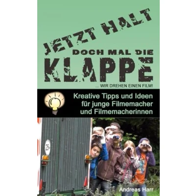 Abbildung von halt doch mal die Klappe ... Wir drehen einen Film: Kreative Film Ideen für Kinder, Jugendliche, Jugendleiter und Hobbyfilmer (Jetzt Klappe)