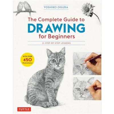 Abbildung von The Complete Guide to Drawing for Beginners: 21 Step By Lessons Over 450 Illustrations!