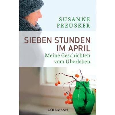 Abbildung von Sieben Stunden im April: Meine Geschichten vom Überleben