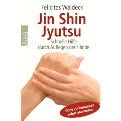 Abbildung von Jin Shin Jyutsu: Schnelle Hilfe durch Auflegen der Hände Ohne Vorkenntnisse sofort anwendbar