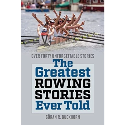 Abbildung von The Greatest Rowing Stories Ever Told: Over Forty Unforgettable