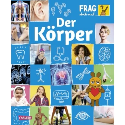 Abbildung von Frag doch mal ... Die Maus: der Körper: Sachbuchreihe mit Maus Für Kinder ab 8 Jahren