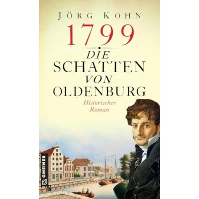 Abbildung von 1799 Die Schatten von Oldenburg: Historischer Roman (Historische Romane im GMEINER Verlag)