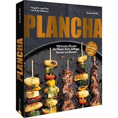 Abbildung von Kochbuch/Grillbuch Plancha: 100 Grill Rezepte für Fleisch, Fisch, Geflügel, Gemüse und Desserts vom Plancha Grill. Mit Themen Special »Plancha meets Teppanyaki«