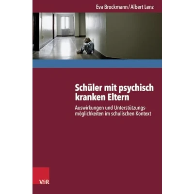 Abbildung von Schüler mit psychisch kranken Eltern: Auswirkungen und Unterstützungsmöglichkeiten im schulischen Kontext