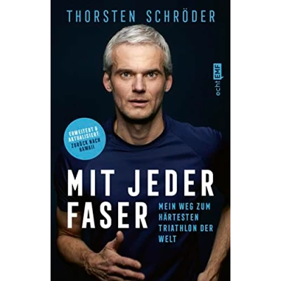 Abbildung von Mit jeder Faser: Mein Weg zum härtesten Triathlon der Welt Erweiterte und aktualisierte Neuausgabe