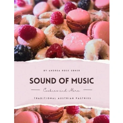 Abbildung von SOUND OF MUSIC Cookies and More : TRADITIONAL AUSTRIAN PASTRIES