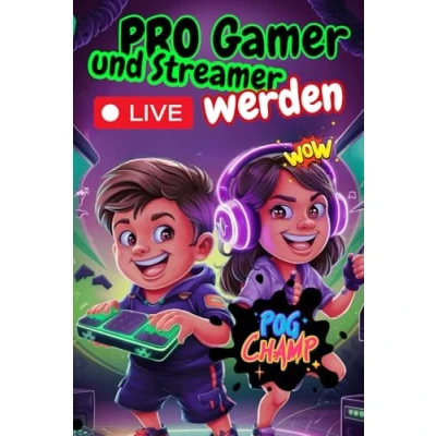 Abbildung von Profi Spieler Werden: Wie man Gamer und Streamer wird: Anleitungsbuch für Kinder, um Online Stars zu werden