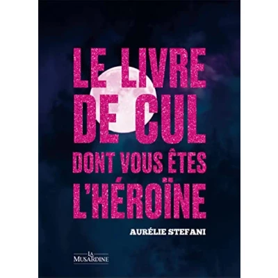 Abbildung von Le livre de cul dont vous êtes l&#039;héroïne Pleine Lune