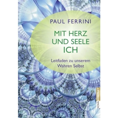 Abbildung von Mit Herz und Seele ich?! Leitfaden zu unserem Wahren Selbst