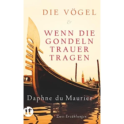 Abbildung von Die Vögel und Wenn Gondeln Trauer tragen: Zwei Erzählungen beiden legendären Horror Geschichten der englischen Bestsellerautorin Verfilmt u.a. von Alfred Hitchcock (insel taschenbuch)